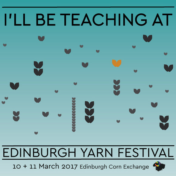 I'll be Teaching at Edinburgh Yarn Festival! Hurray!!!!